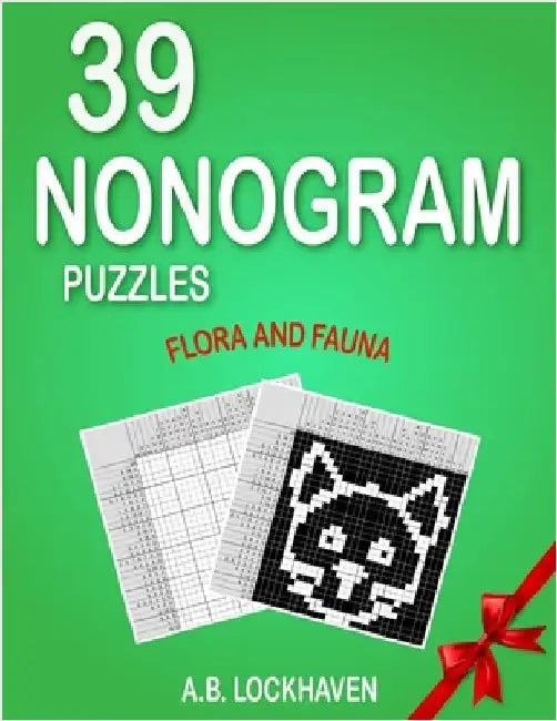 39 Nonogram Puzzles: Flora and Fauna by Lockhaven, A. B.