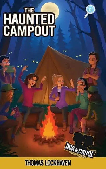 The Haunted Campout (Book 12): Ava & Carol Detective Agency: A Scout Detective Camp Mystery by Thomas Lockhaven, Grace Lockhaven