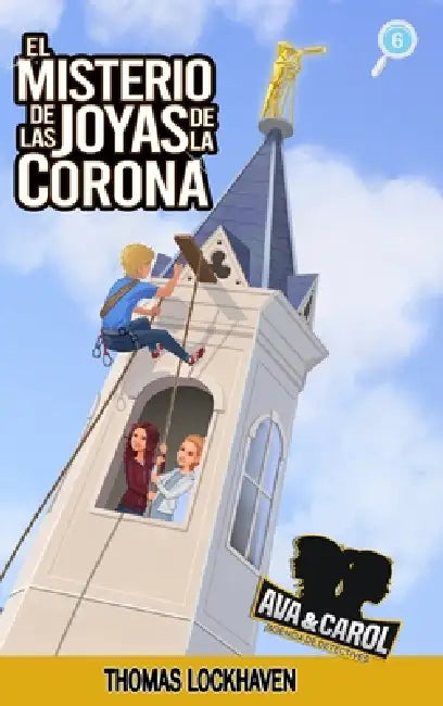 El Misterio de las Joyas de la Corona (Libro 6): Ava y Carol: Agencia de Detectives by Thomas Lockhaven, Grace Lockhaven, Mati Presta