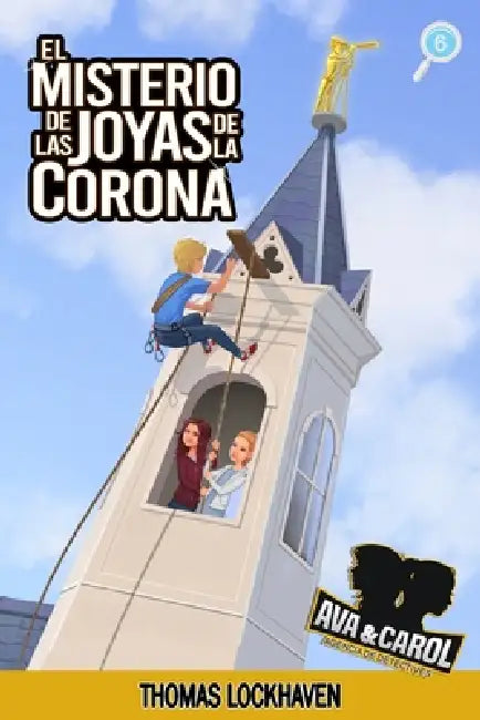 El Misterio de las Joyas de la Corona (Libro 6): Ava y Carol: Agencia de Detectives by Thomas Lockhaven, Grace Lockhaven, Mati Presta