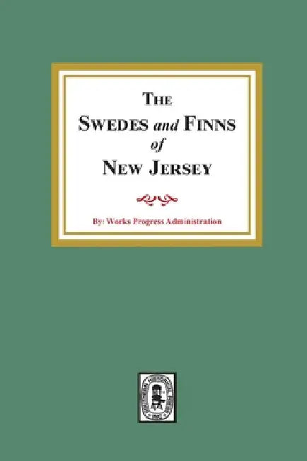 The SWEDES and FINNS in New Jersey by Works Progress Administration