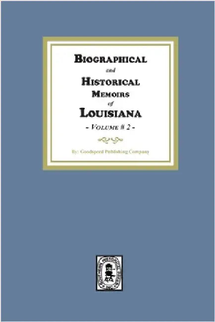 Biographical and Historical Memoirs of Louisiana, Volume #2 by Company