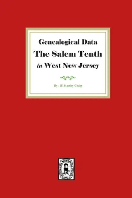 Genealogical Data, The Salem Tenth in West New Jersey by H. Stanley Craig