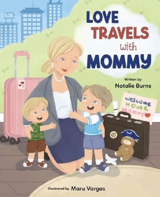 Love Travels With Mommy by Natalie Burns, Maru Vargas
