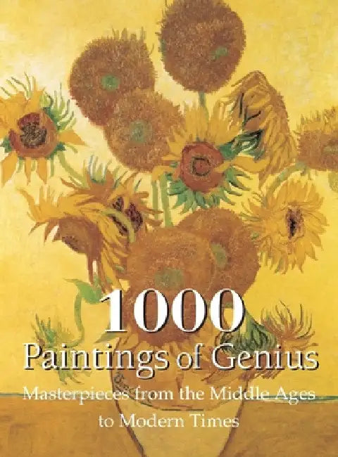 1000 Paintings of Genius: Masterpieces from the Middle Ages to Modern Times by Charles, Victoria