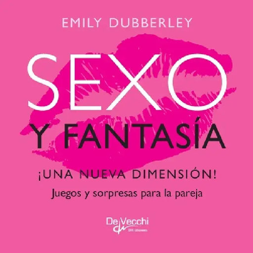 Sexo y fantasía. ¡Una nueva dimensión! by Emily Dubberley