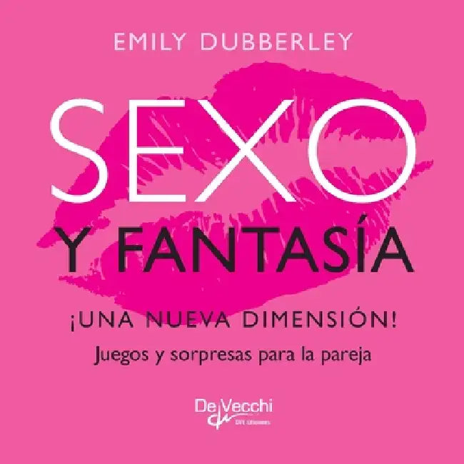 Sexo y fantasía. ¡Una nueva dimensión! by Emily Dubberley