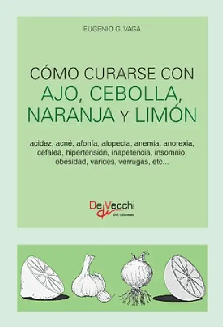 Cómo curarse con ajo, cebolla, naranja y limón by G. Eugenio Vaga