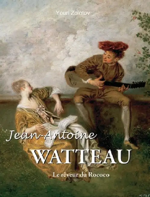 Jean-Antoine Watteau: Le rêveur du Rococo by Zolotov, Youri