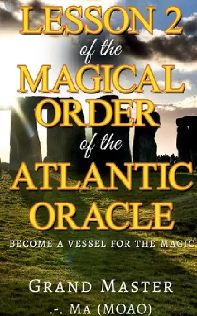 Lesson 2 of the Magical Order of the Atlantic Oracle by Grand Master
