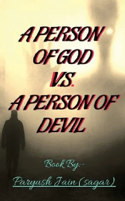 A Person of God V.S. a Person of Devil by Paryush Jain