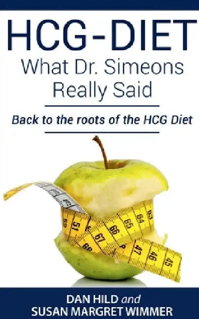 HCG-DIET; What Dr. Simeons Really Said by Dan Hild