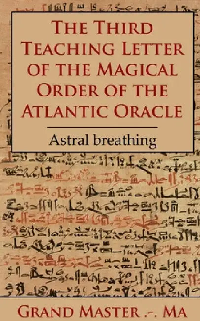 The Third Teaching Letter of the Magical Order of the Atlantic Oracle by Grand Master