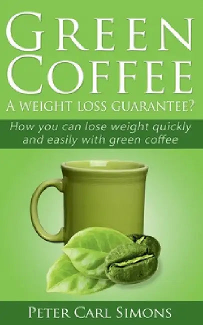 Green Coffee - A weight loss guarantee? by Peter Carl