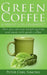 Green Coffee - A weight loss guarantee? by Peter Carl