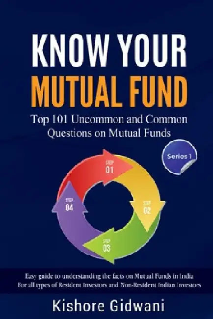 Know Your Mutual Fund: Top 101 Uncommon and Common Questions on Mutual Funds by Kishore Gidwani