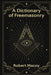 A Dictionary of Freemasonry by Robert Macoy