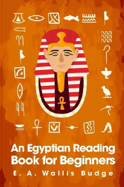 An Egyptian Reading book for Beginners by E. A. Wallis Budge