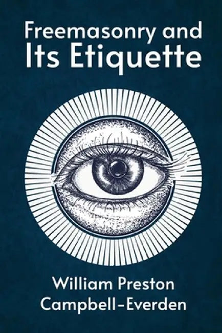 Freemasonry and Its Etiquette by William Campbell-Everden