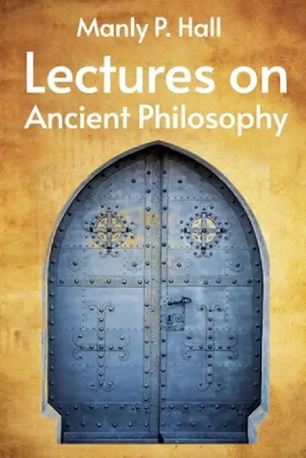 Lectures on Ancient Philosophy Paperback by Manly P Hall