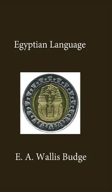 Egyptian Language by E. a. Wallis Budge