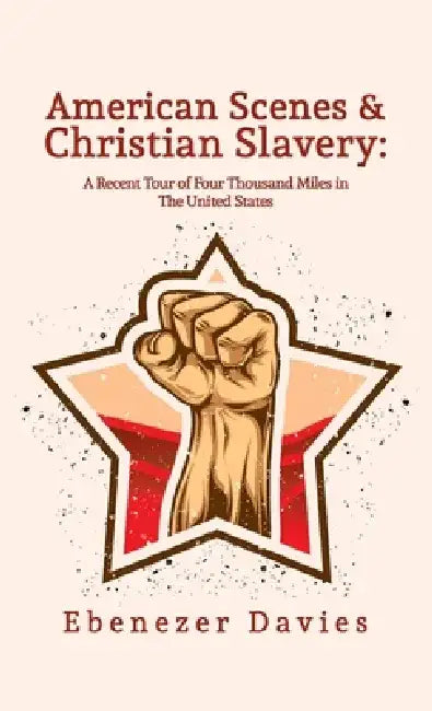 American Scenes, and Christian Slavery Paperback by Ebenezer Davies