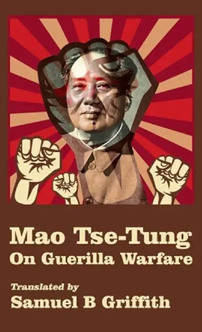 Mao TSE-TUNG On Guerrilla Warfare by Brigadier General Samuel B. Griffith