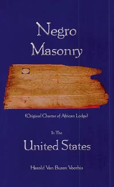 Negro Masonry In The United States by Harold Van Buren Voorhis