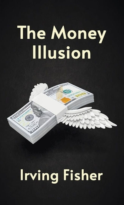 Money Illusion by Irving Fishe