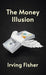 Money Illusion by Irving Fishe