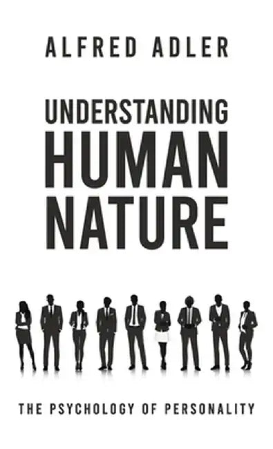 Understanding Human Nature by Alfred Adler