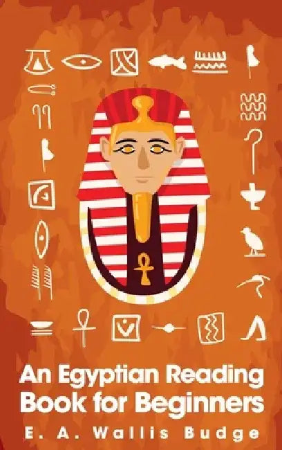 Egyptian Reading book for Beginners by E. A. Wallis Budge