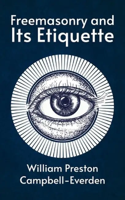 Freemasonry and Its Etiquette by William Campbell-Everden