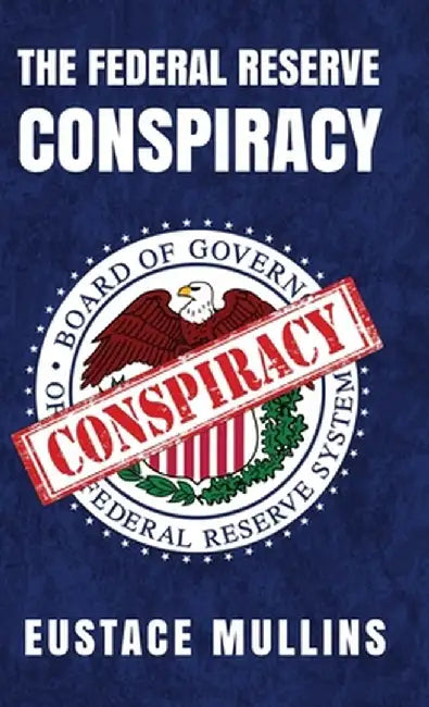 The Federal Reserve Conspiracy Hardcover by Eustace Mullins