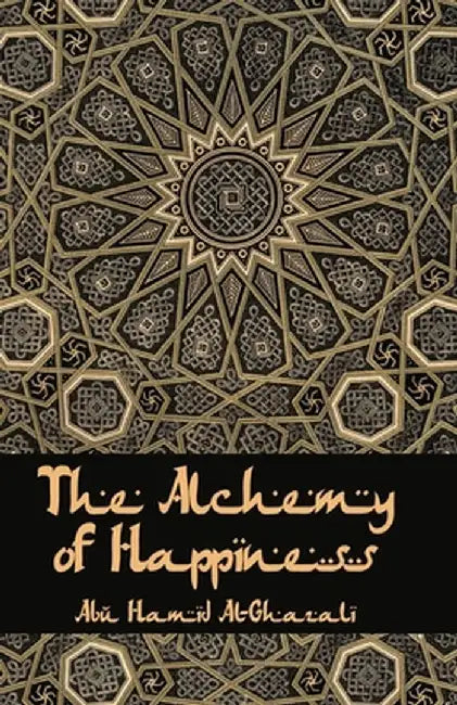 The Alchemy Of Happiness by Al-Ghazzali