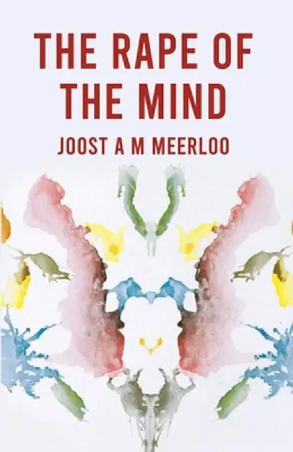 The Rape Of The Mind by By Joost Meerloo