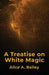 A Treatise On White Magic by Alice a Bailey