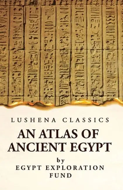 An Atlas of Ancient Egypt by Egypt Exploration Fund