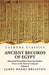 Ancient Records of Egypt Historical Documents From the Earliest Times to the Persian Conquest, Collected, Edited and Translated With Commentary; Indic by By James Henry Breasted