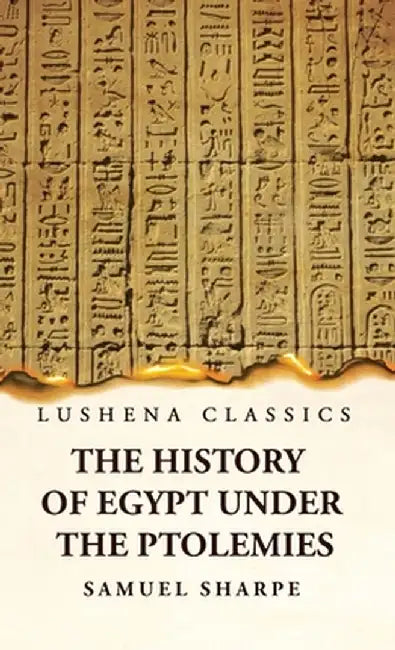The History of Egypt Under the Ptolemies by Samuel Sharp