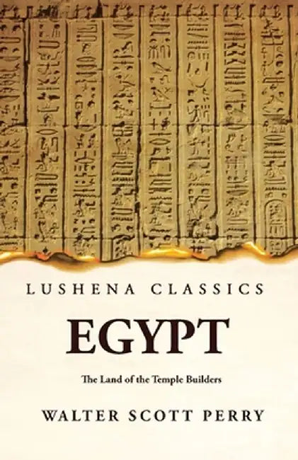 Egypt The Land of the Temple Builders by By Walter Scott Perry