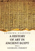 A History of Art in Ancient Egypt Volume 2 by Georges Perrot