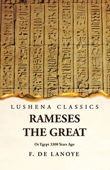 Rameses the Great Or Egypt 3300 Years Ago by F de Lanoye