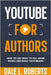 YouTube for Authors by Roberts, Dale L.
