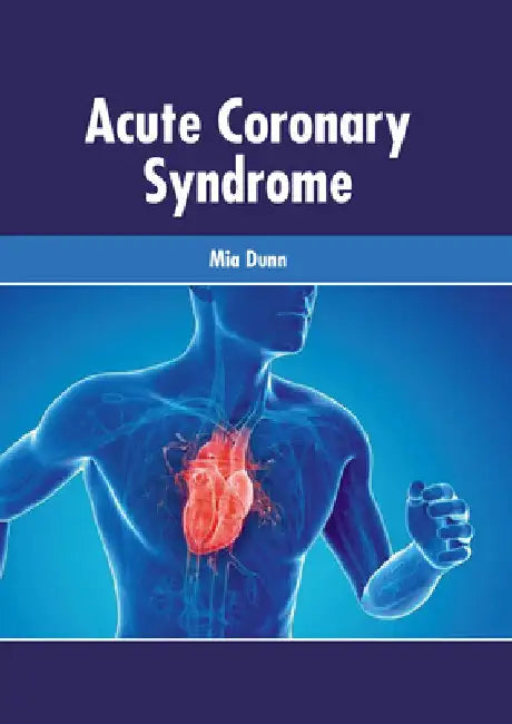 Acute Coronary Syndrome by Mia Dunn