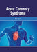 Acute Coronary Syndrome by Mia Dunn