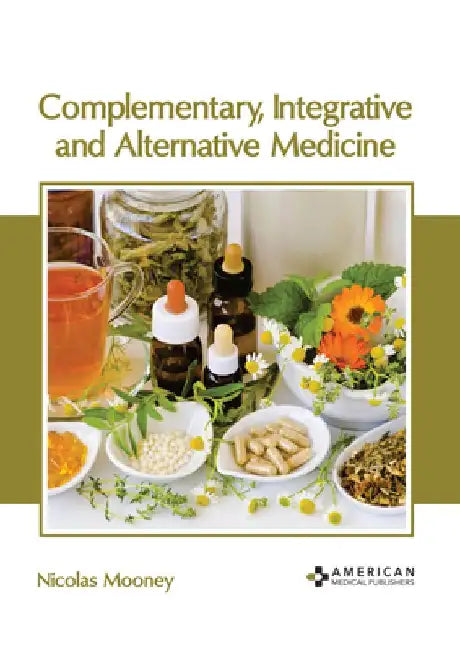 Complementary, Integrative and Alternative Medicine by Nicolas Mooney
