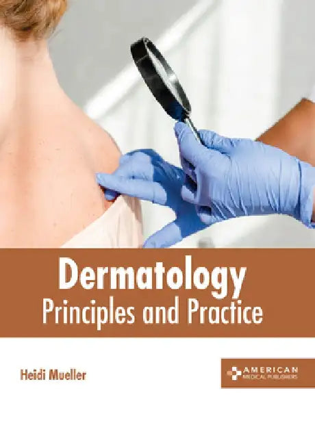 Dermatology: Principles and Practice by Heidi Mueller