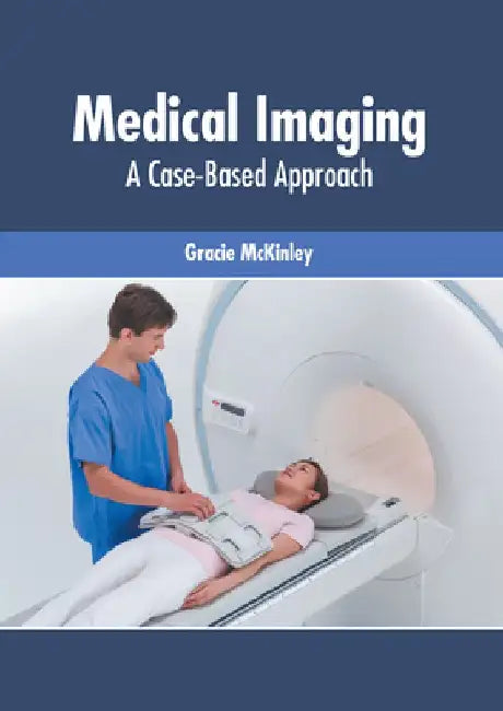Medical Imaging: A Case-Based Approach by Gracie McKinley