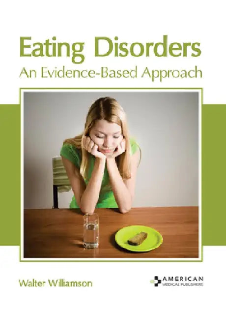 Eating Disorders: An Evidence-Based Approach by Walter Williamson
